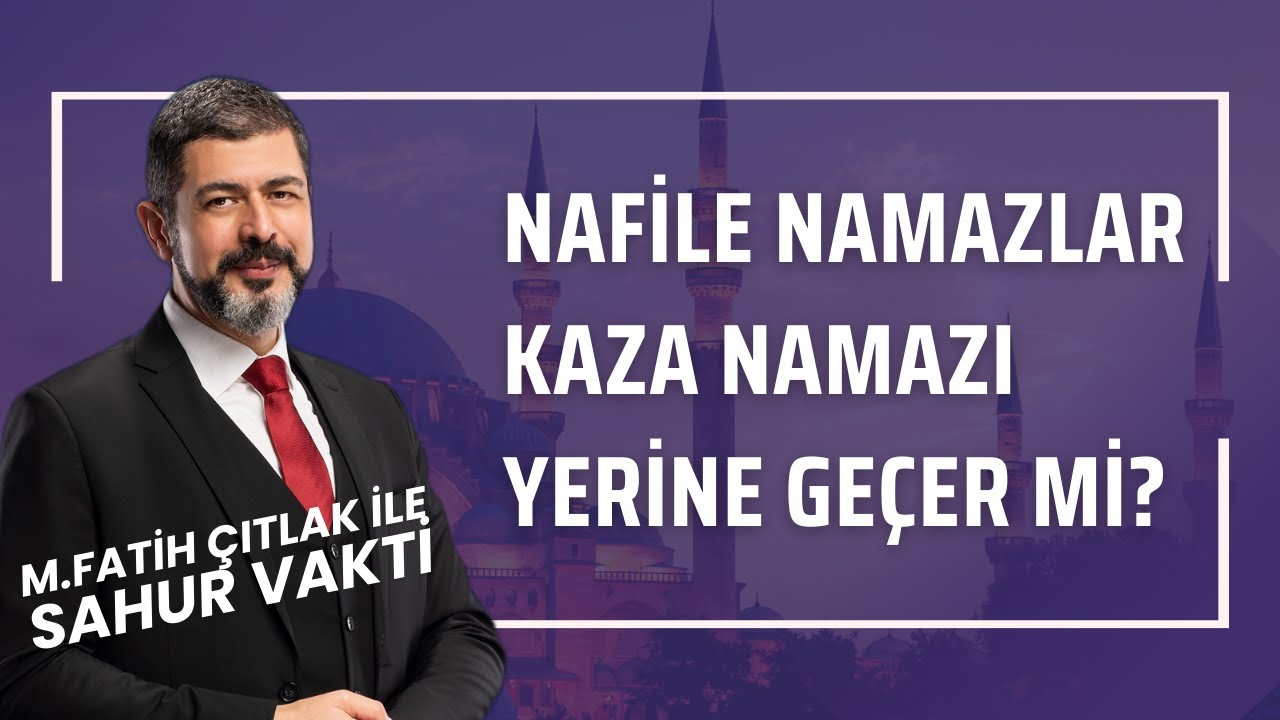 Nafile Namazlar Kaza Namazı Yerine Geçer mi? I M. Fatih Çıtlak #fatihçıtlak #mfatihçıtlak
