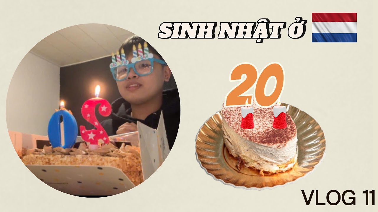 VLOG 11 : SINH NHẬT LẦN ĐẦU Ở HÀ LAN SẼ NHƯ NÀO