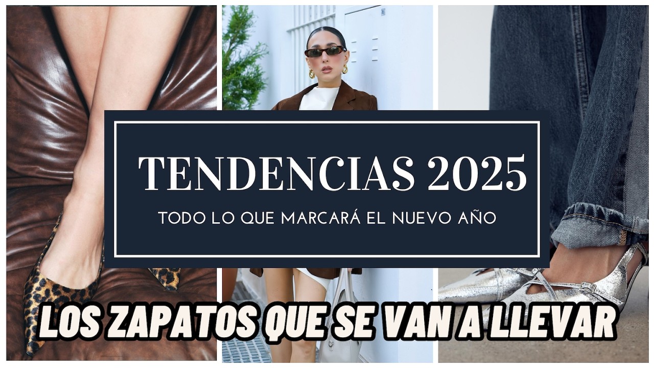 Tendencias de moda 2025  - Todo lo que se va a llevar - ZAPATOS
