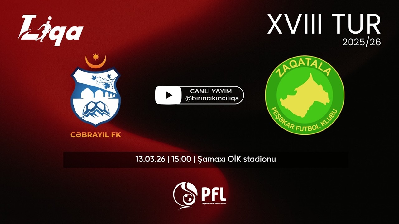 I Liqa 2025/2026 mövsümü XVIII tur “Cəbrayıl” – “Zaqatala”