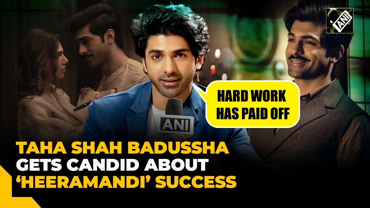“Hard work has paid off…” Taha Shah Badussha talks about ‘Heeramandi’ success, his Cannes appearance