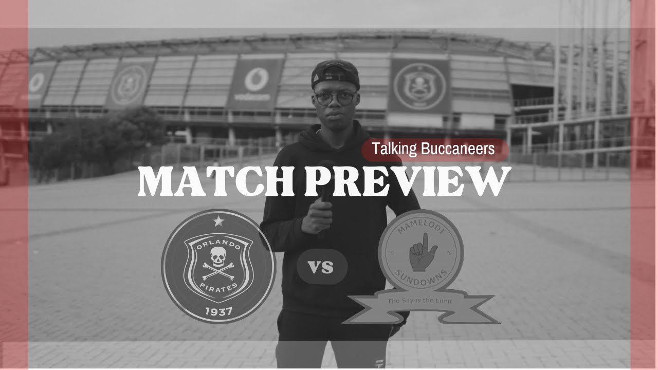 Orlando Pirates vs Mamelodi Sundowns | Match Preview | DStv Premiership