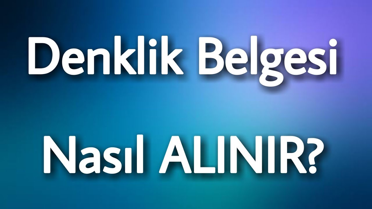 Y&Ouml;K Diploma Denklik Belgesi Nasıl Alınır