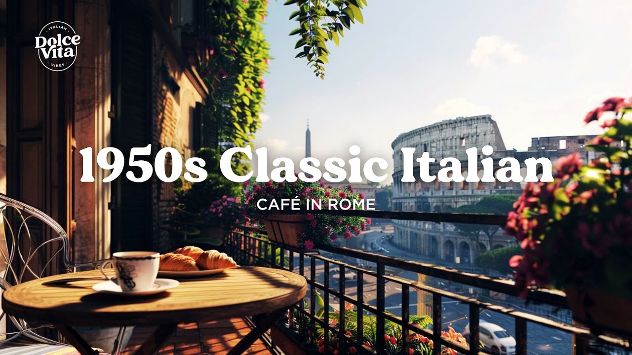 Timeless Italian Classics: Rome Morning Caf&eacute; Vibes & 1950s Melodies