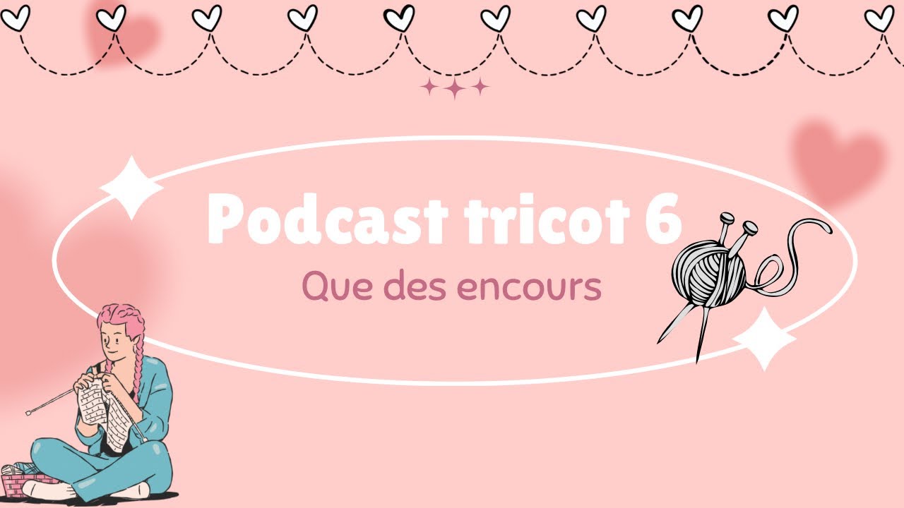 Podcast n 6 - des avancées dans le noir. #alpinebloom #ingridsweater #plumpyshawl #podcasttricot 