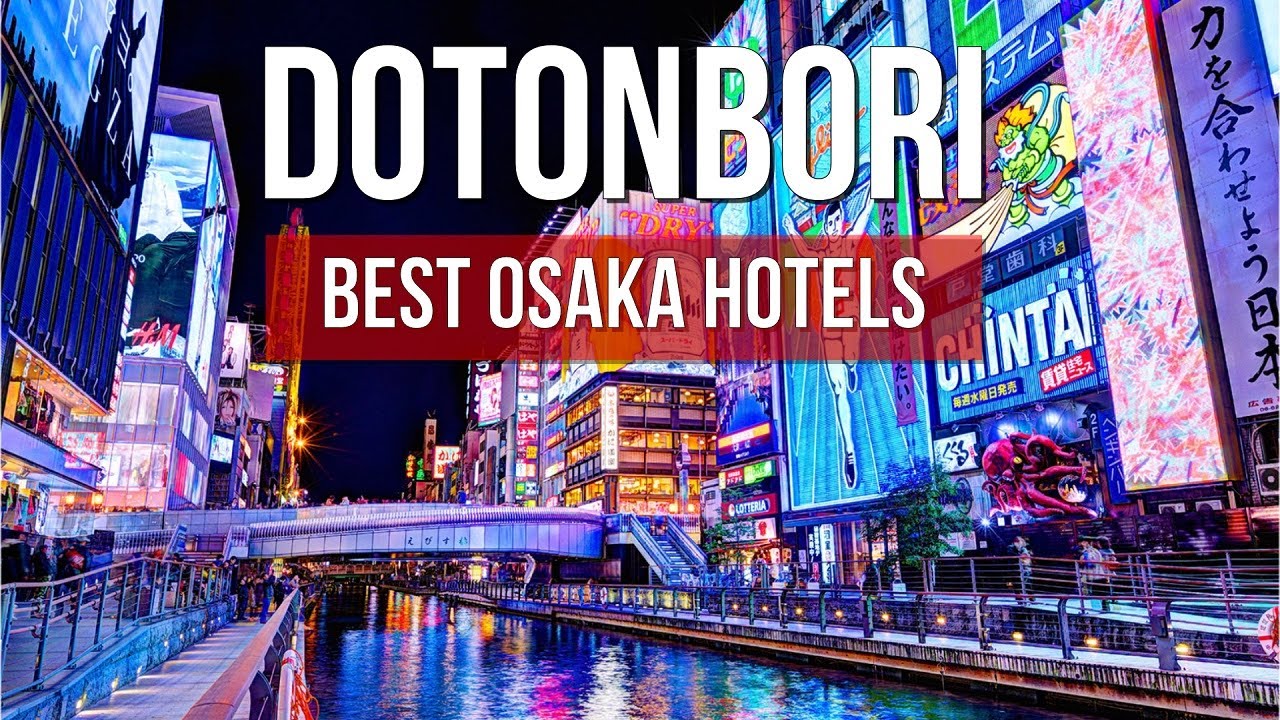 5 Best Hotels Near Dotonbori Osaka - Walk to Food, Shops & Nightlife