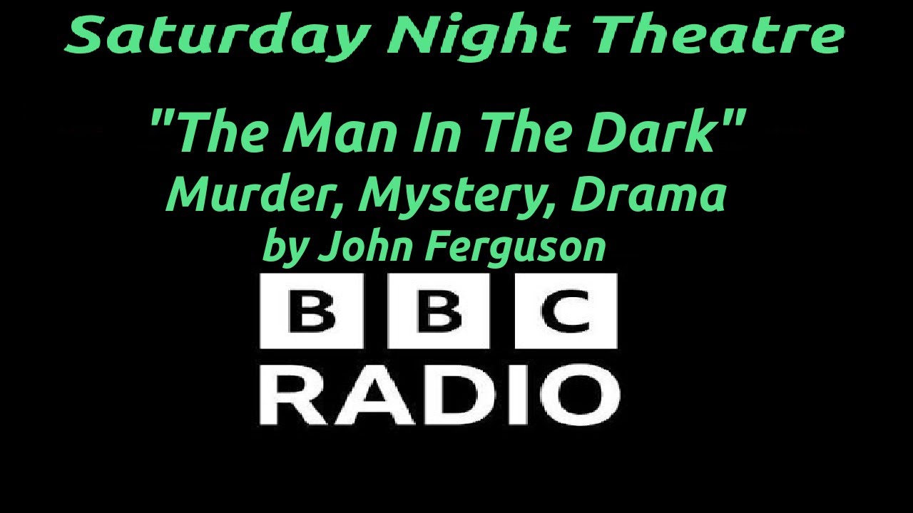 The Man In The Dark – BBC Radio Mystery Thriller by John Ferguson (Saturday Night Theatre)