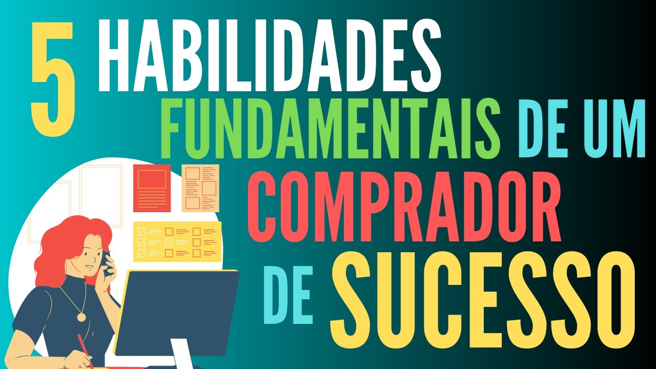 5 Habilidades fundamentais de um Comprador de Sucesso