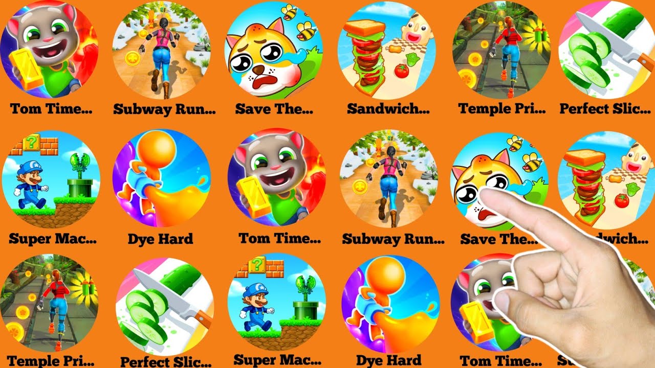 Tom Time Rush,Subway Run,Save The Doge,Sandwich Runner,Temple Princess,Perfect Slices,Super Machino