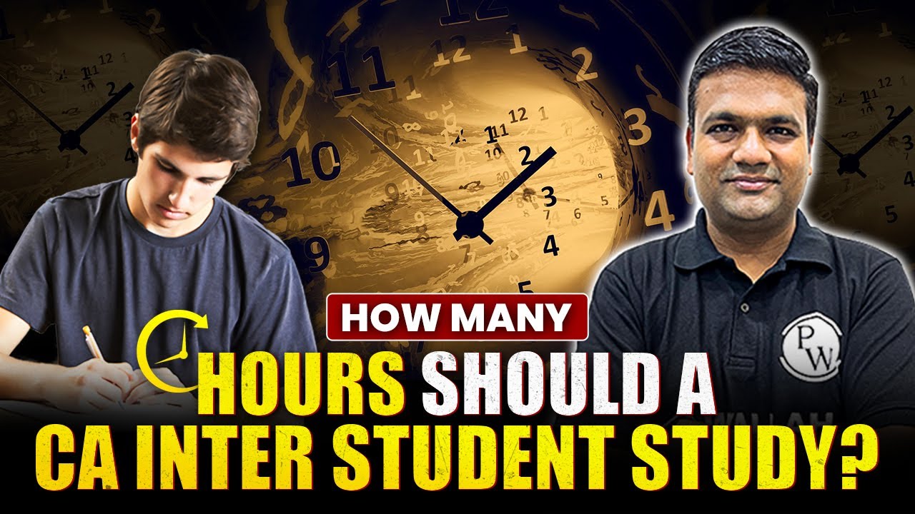 How Many Hours Should A CA Inter Student Study? CA Intermediate by PW