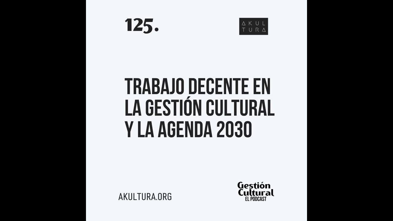 125. Trabajo decente en la Gestión Cultural y la Agenda 2030