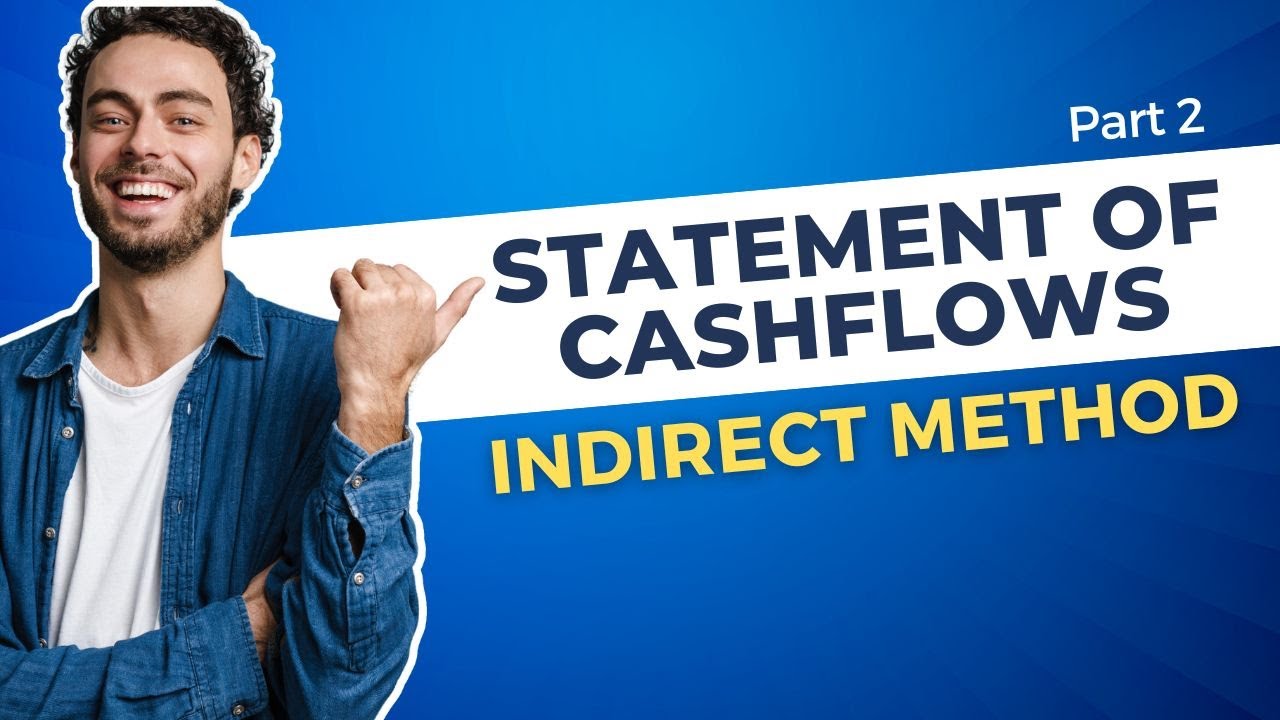 IFRS Cashflows Part 2 | The Indirect Method of Cashflow Preparation