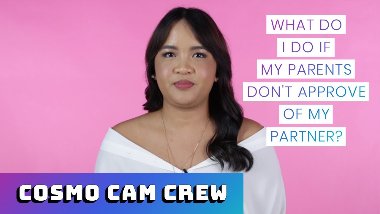 What Do I Do If My Parents Don't Approve Of My Partner? | The Cosmo Cam Crew Asks
