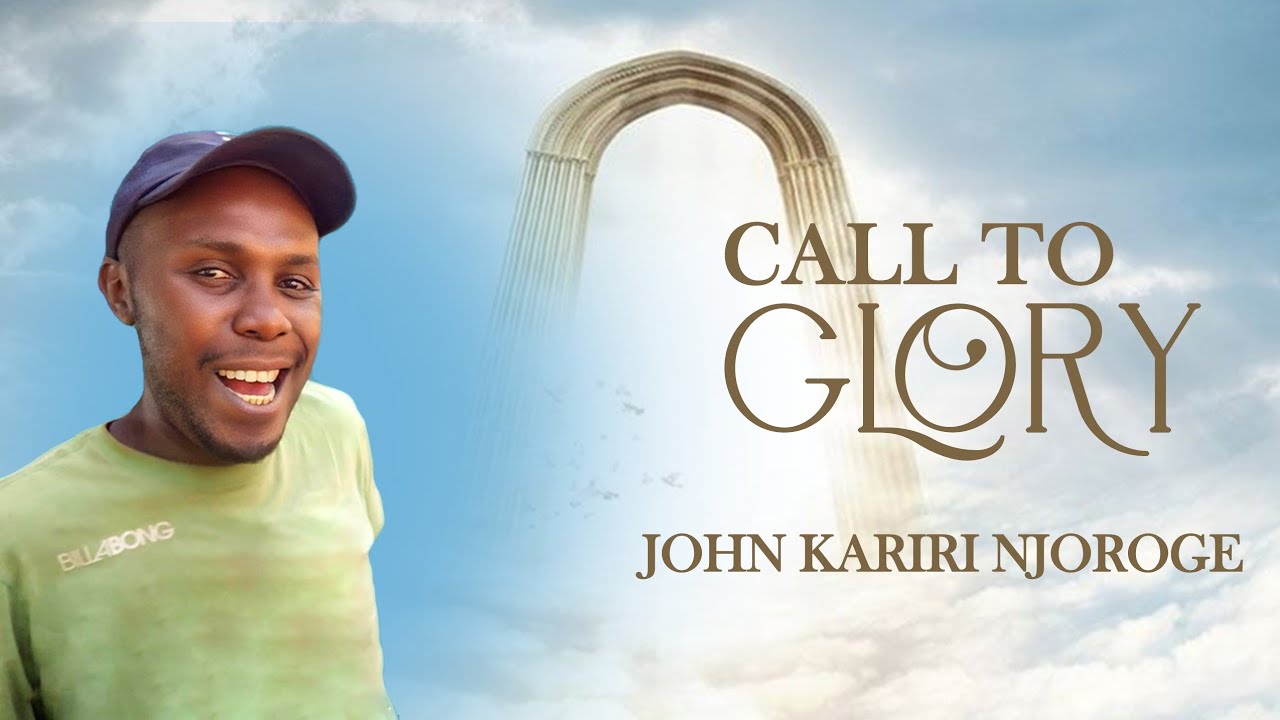 CALLED TO GLORY - JOHN KARIRI NJOROGE