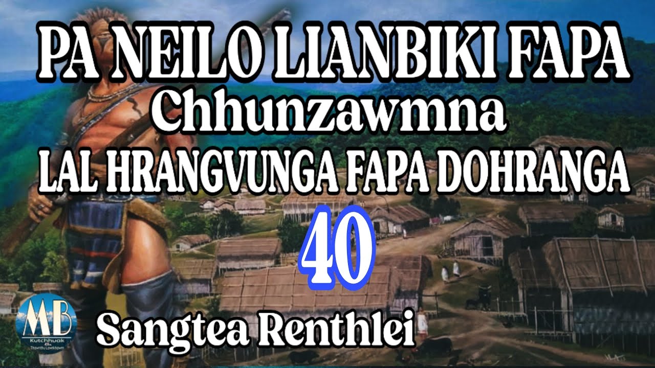 LAL HRANGVUNGA FAPA DOHRANGA-40 || Sangtea Renthlei