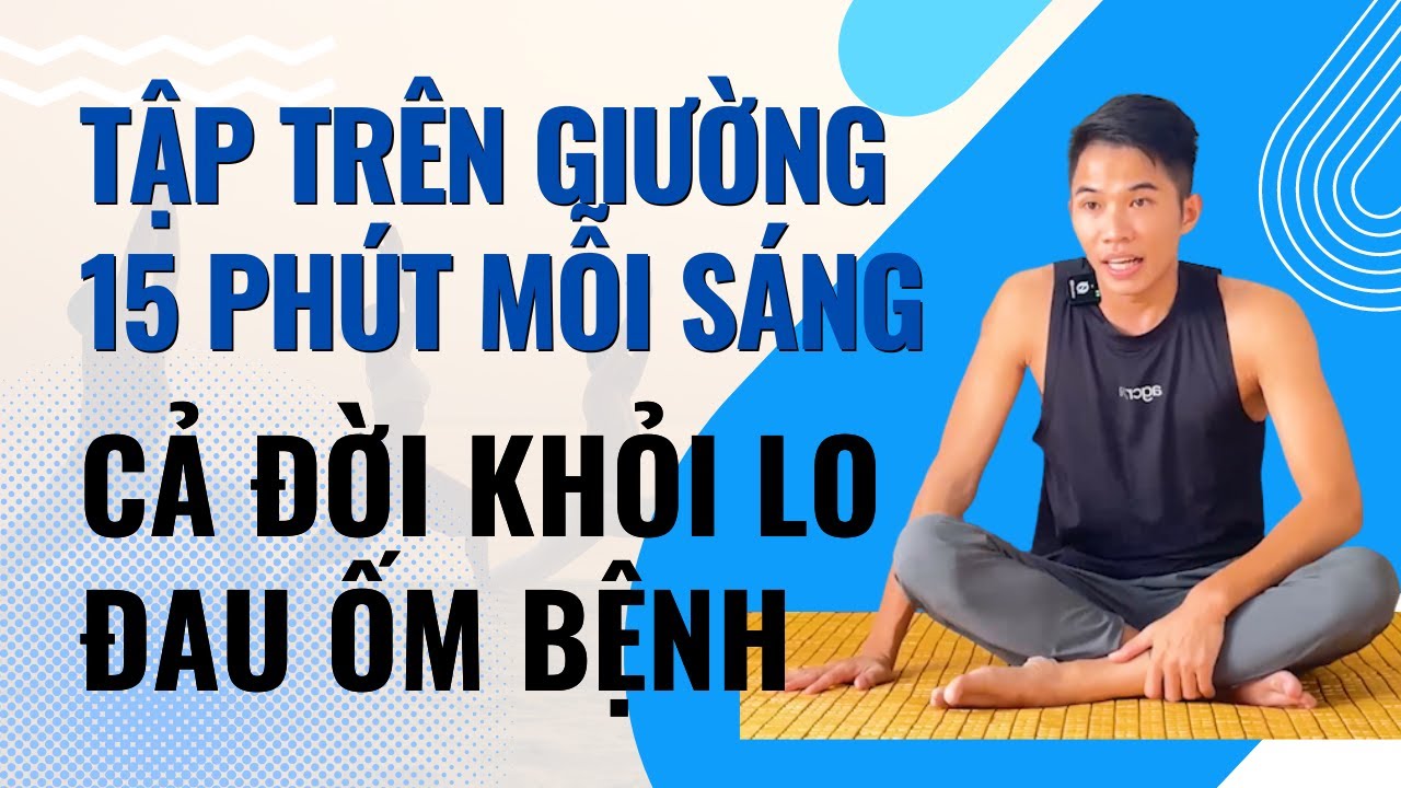 🔴 Tập 15 Phút Sáng Trên Giường TIÊU TRỪ BÁ BỆNH, TRẺ HÓA TẾ BÀO, Đơn Giản Ai Cũng Tập Được | Nam Hà