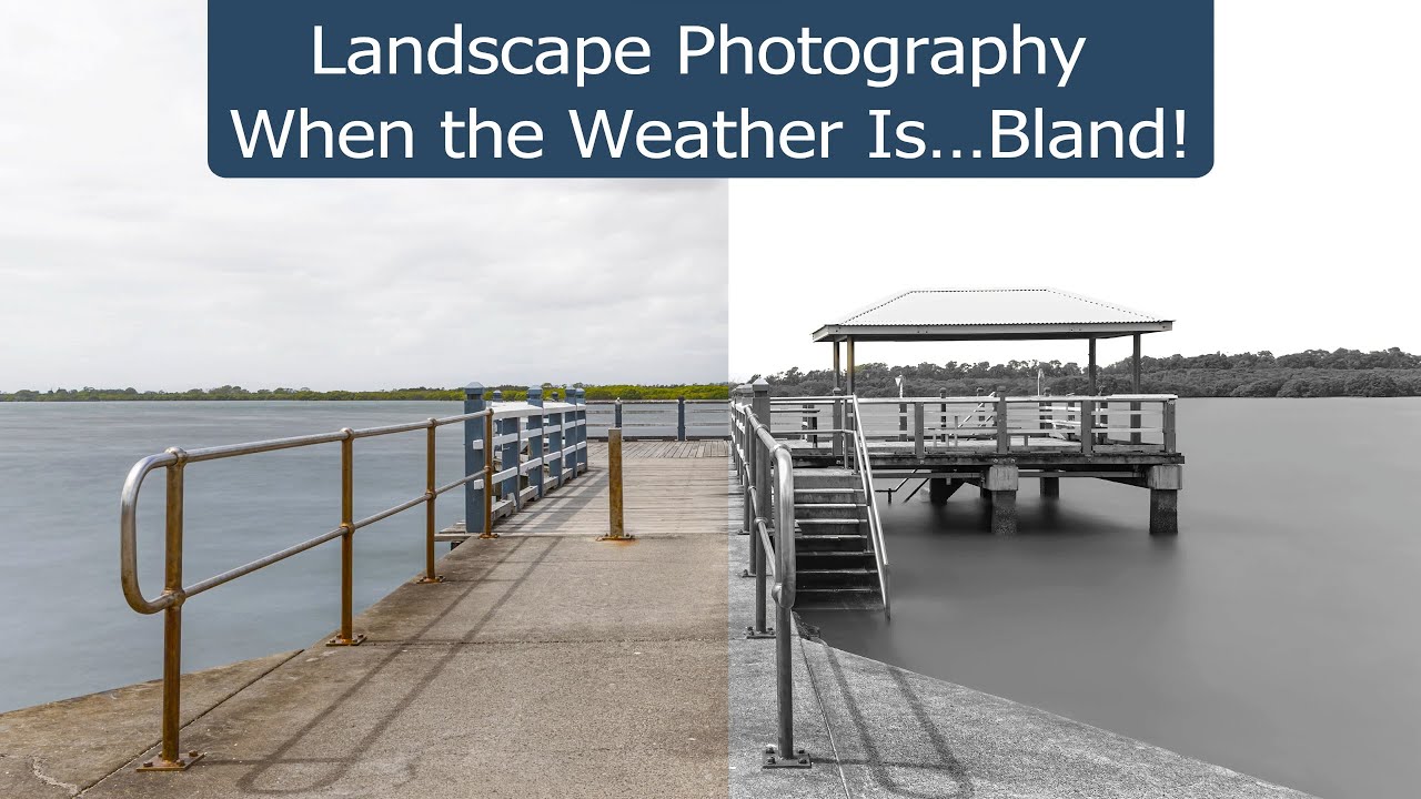Landscape Photography When the Weather Is… Bland