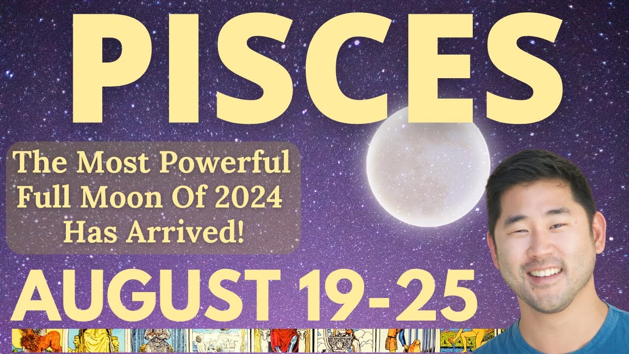 PISCES - Prepare Yourself For An Absolutely Life-Changing Week! August 19-25 Tarot Horoscope