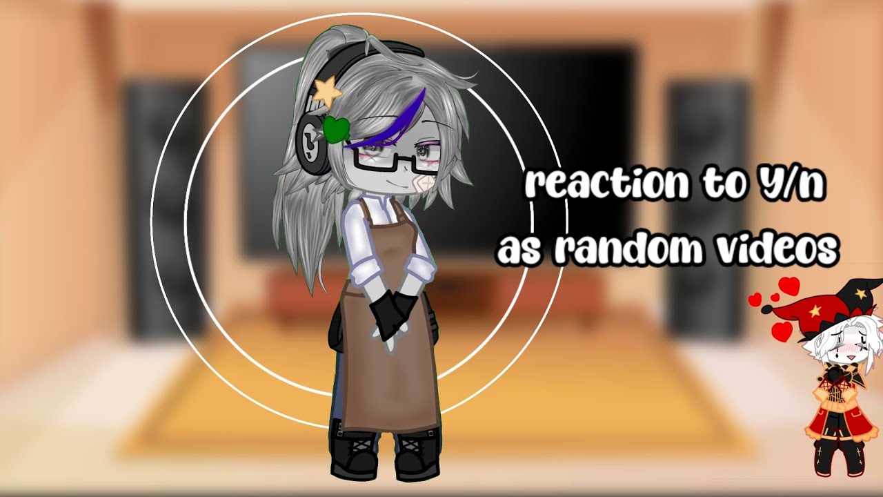 The freak circus reacts to y/n as random vids //WIP 1//may not be accurate ⚠️//full part 1 be soon