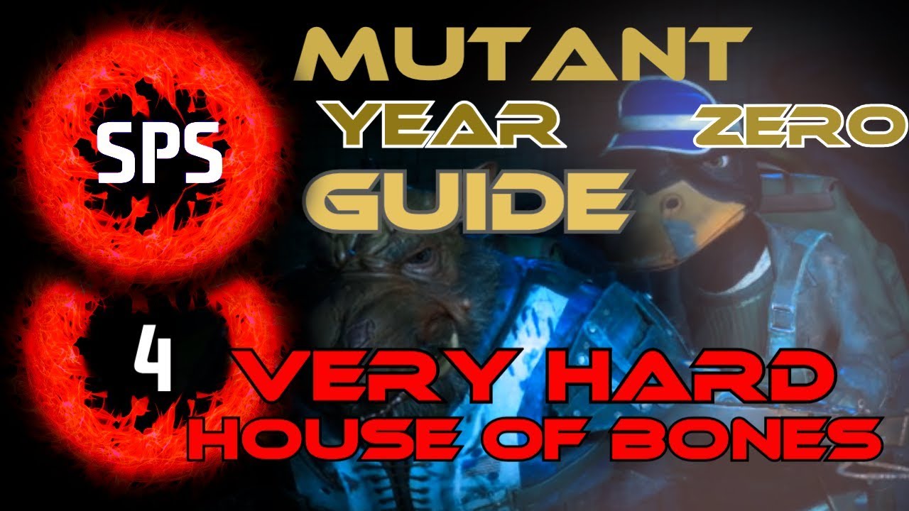 How to Clear House of Bones without Taking any Damage? - Mutant Year Zero Very Hard - Guide Ep. 4