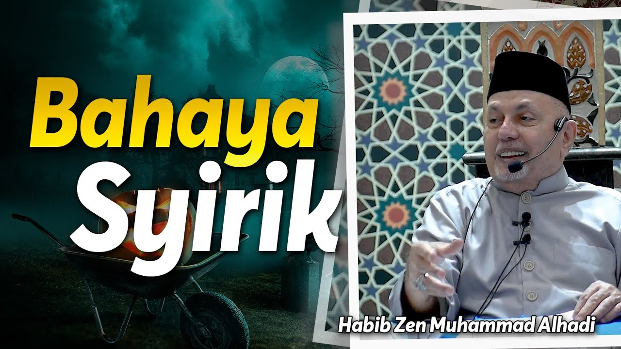 Bahaya Syirik | Habib Zen Muhammad Alhadi
