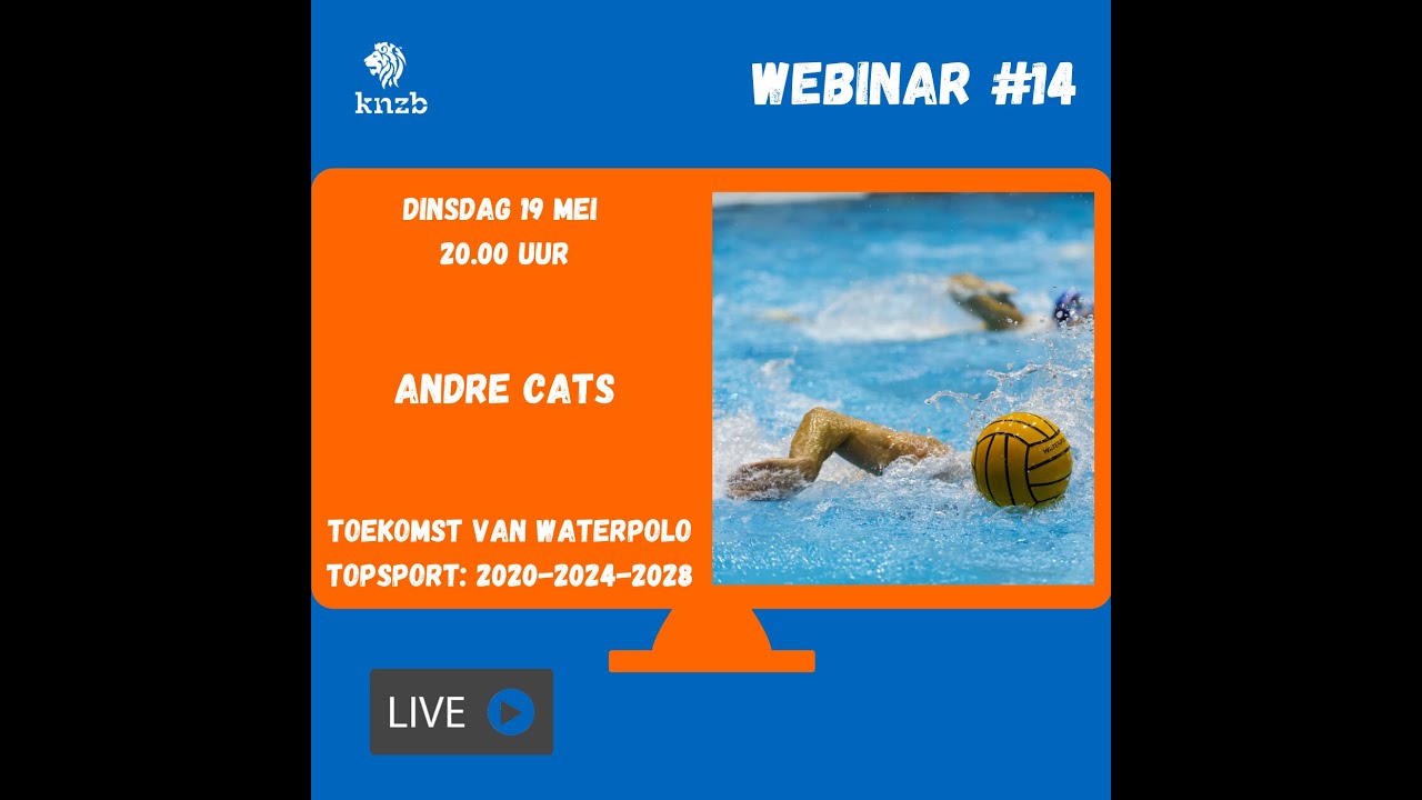 Webinar #14 - Andre Cats - Waterpolo in Nederland 2020, 2024, 2028