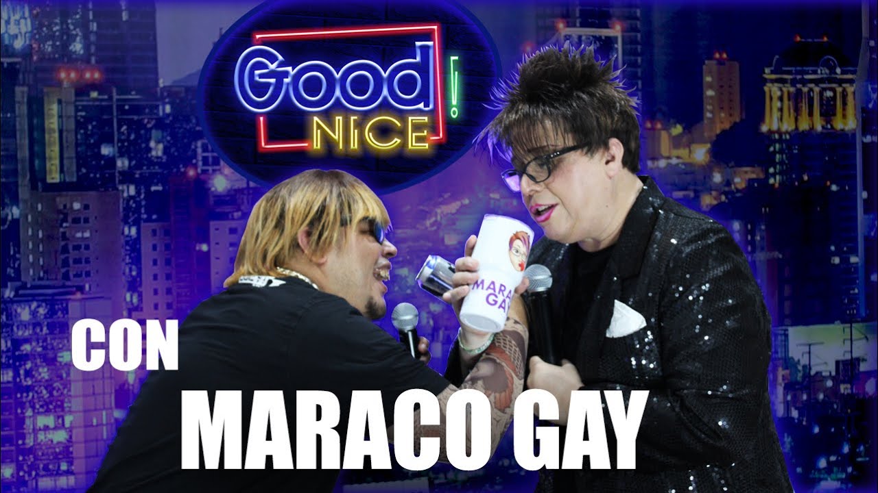GOOD NICE con EL CHULO Y MARACO GAY