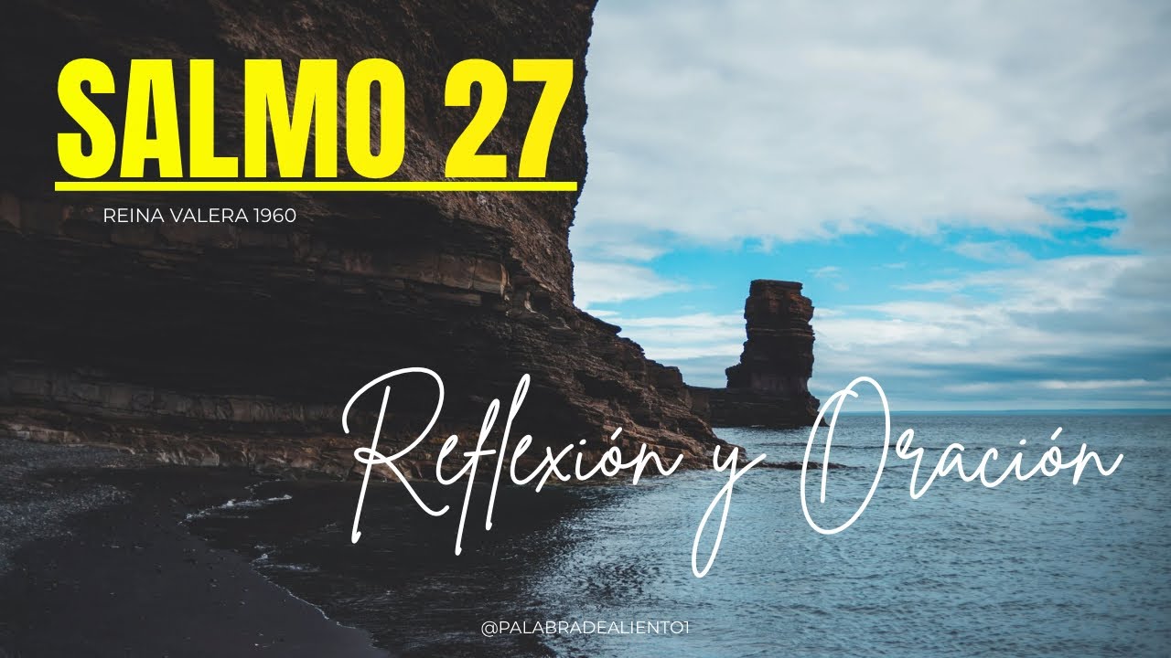 SALMO 27 - REFLEXIÓN Y ORACIÓN