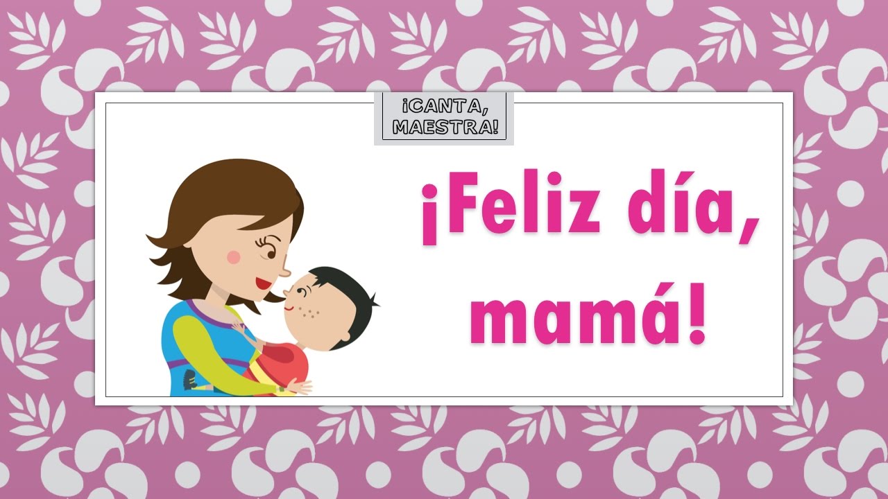 FELIZ D&Iacute;A, MAM&Aacute; 💝- Canta Maestra