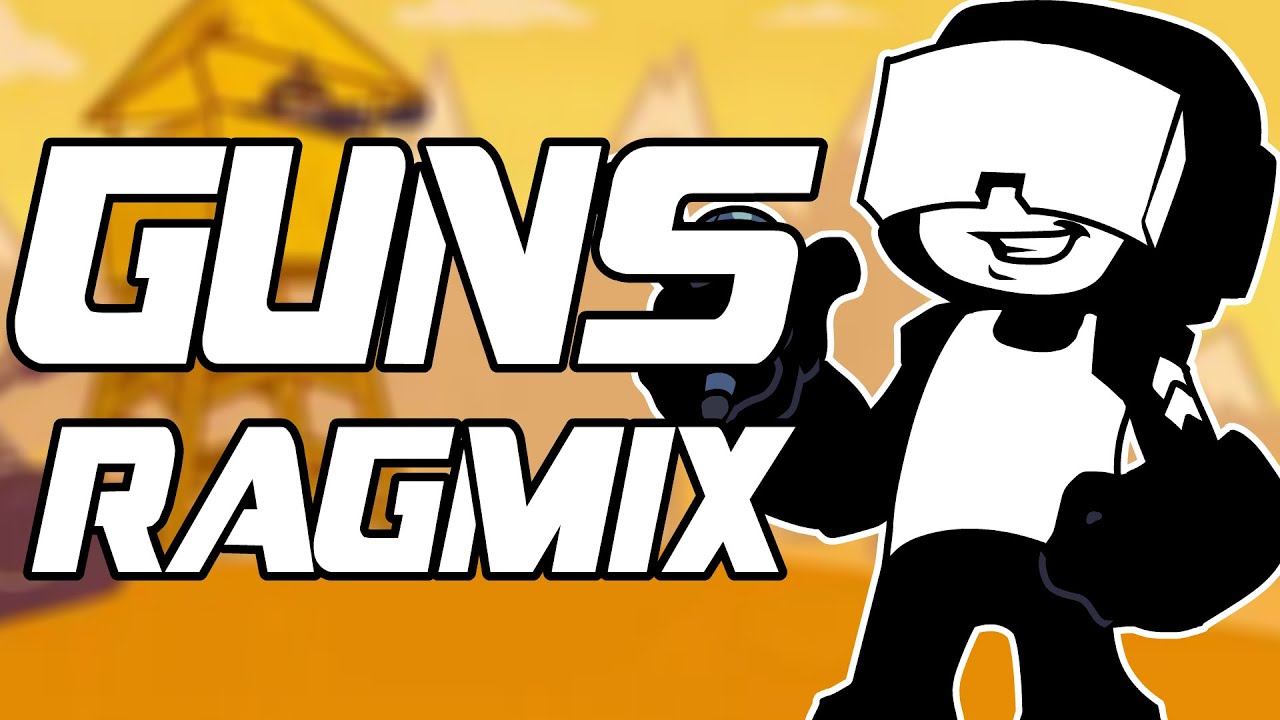 Guns RAGMIX - Friday Night Funkin'