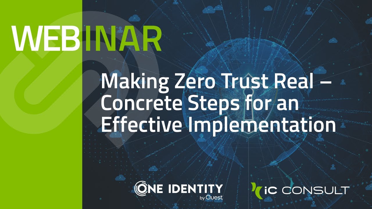 Webinar: Making Zero Trust Real | iC Consult & One Identity