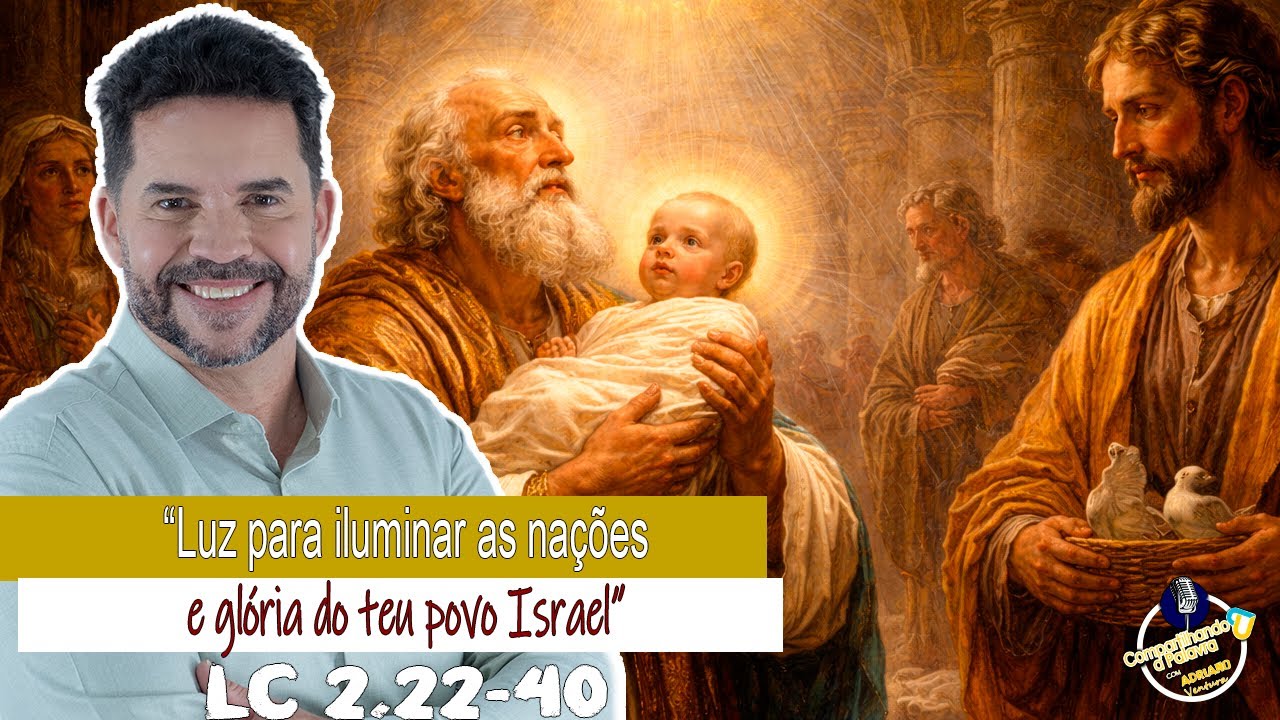 Compartilhando a Palavra | ”Luz para iluminar as nações e glória do teu povo Israel” Lc 2, 22-40