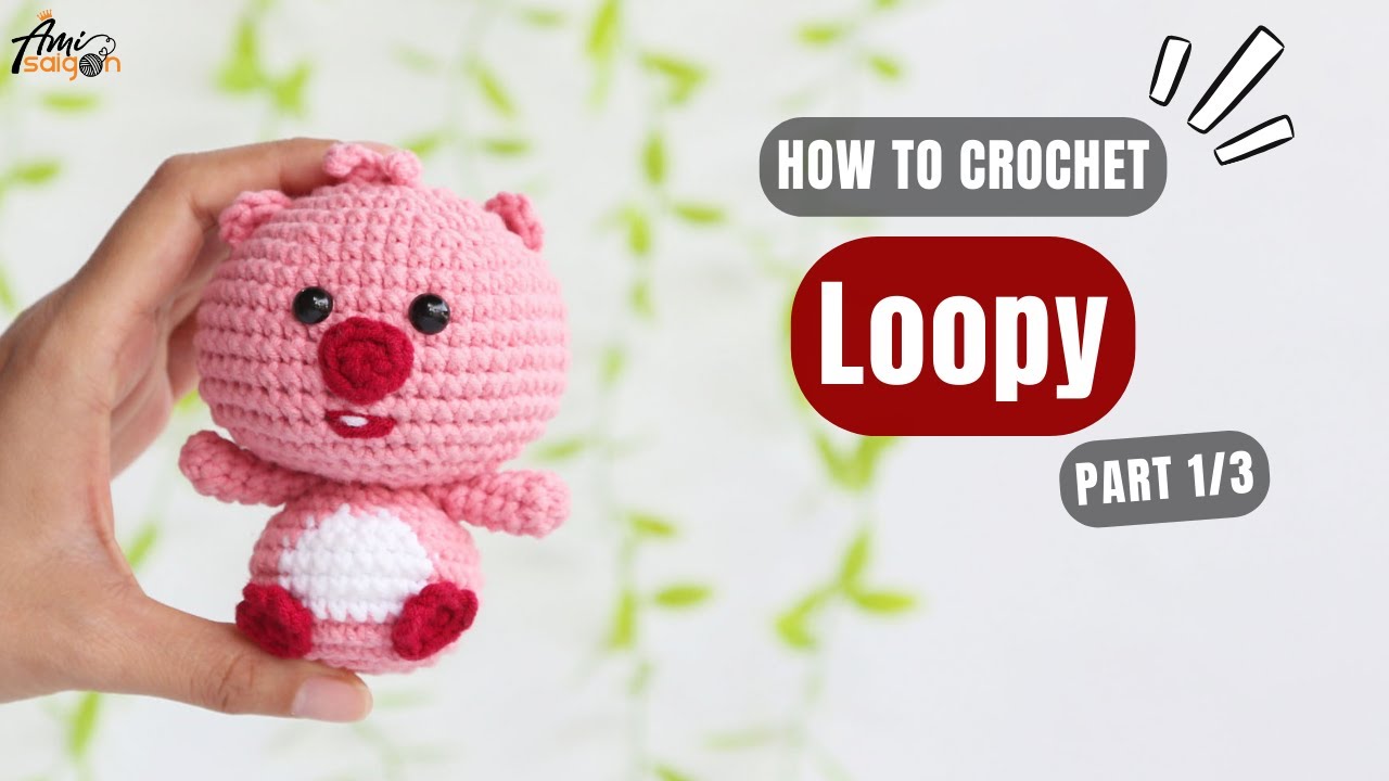 #623 | Loopy Amigurumi (1/3) | How To Crochet Dolls Amigurumi | @AmiSaigon
