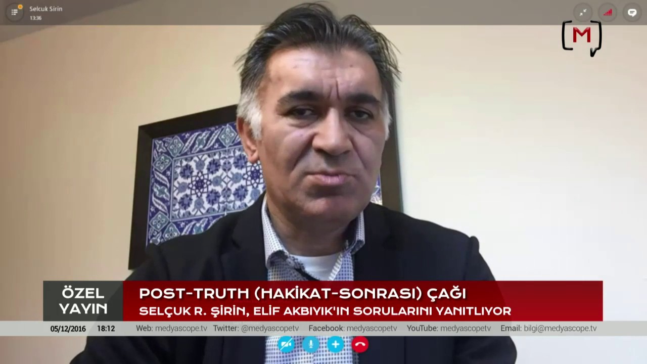 Özel Yayın: Post-truth (Hakikat sonrası) çağı Konuk: Selçuk R. Şirin