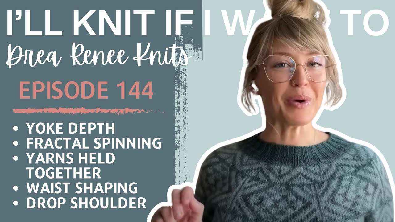 I’ll Knit If I Want To: Episode 144