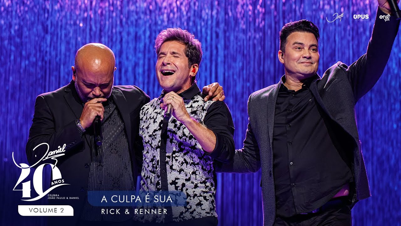 Daniel Oficial - A Culpa é Sua - Ao Vivo - Daniel, Rick & Renner | DVD Daniel 40 Anos