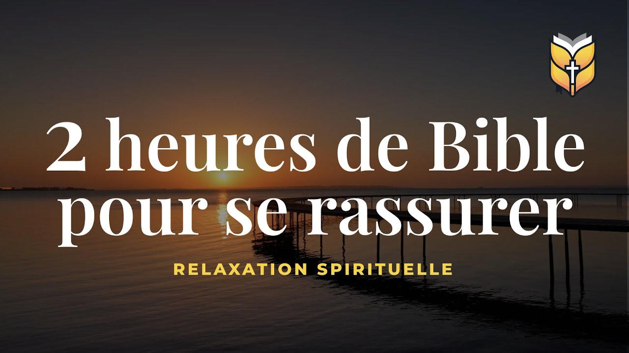2 heures de Bible pour se rassurer. Relaxation #biblevision