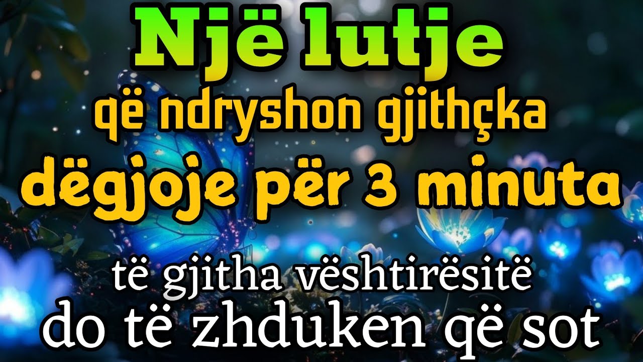 Një lutje që ndryshon gjithçka: dëgjoje për 3 minuta, të gjitha vështirësitë do të zhduken që sot