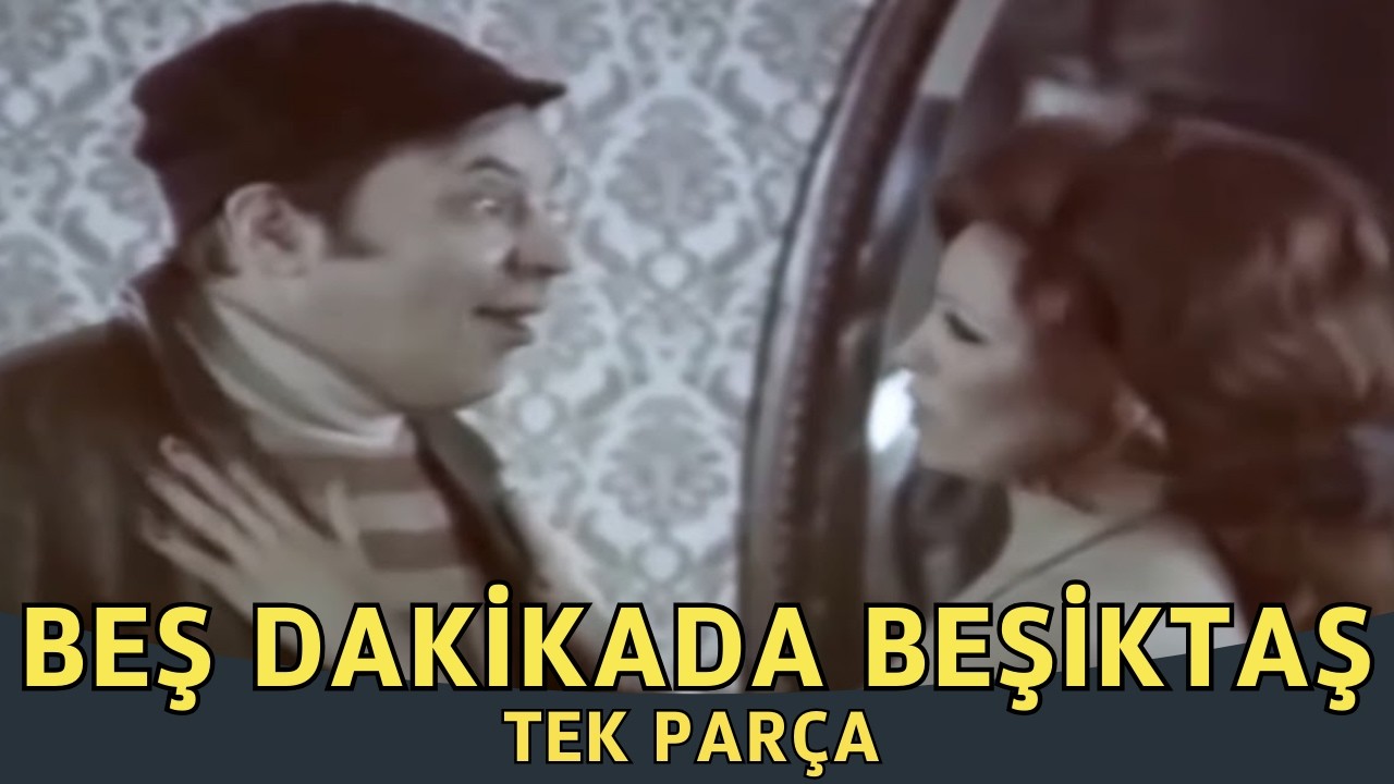 Beş Dakikada Beşiktaş | Feri Cansel Eski Türk Filmi