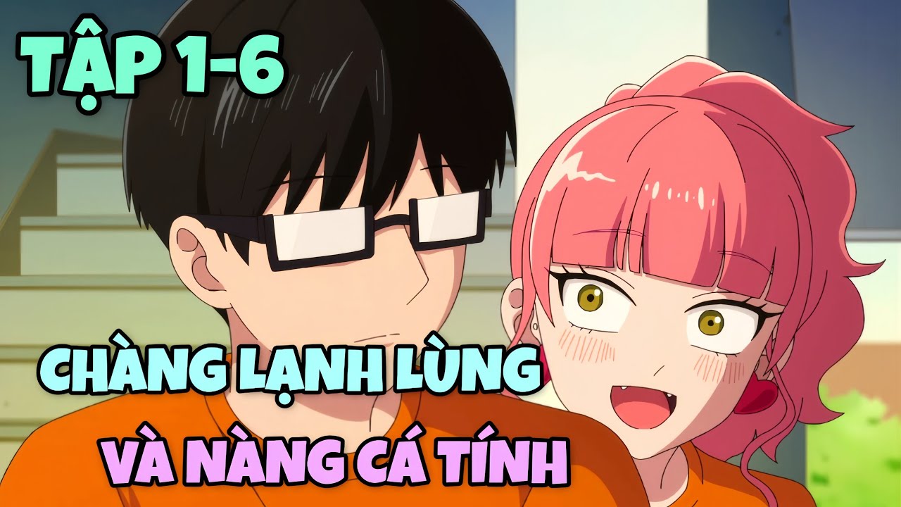 Tớ Và Cậu Như Hai Cực Đối Lập | Tập 1-6 | Tóm Tắt Anime | Chú bé M