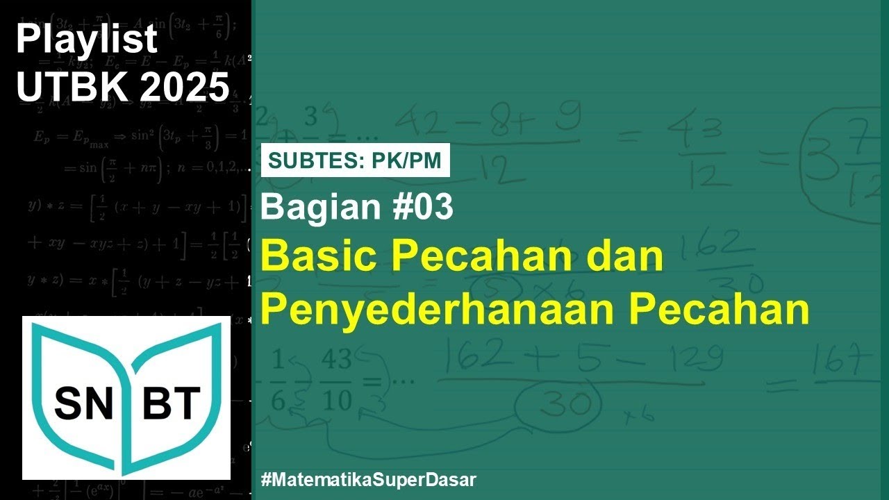 Eps 03 | Basic Pecahan dan Menyederhanakan Pecahan PK/PM UTBK - Matematika Super Dasar