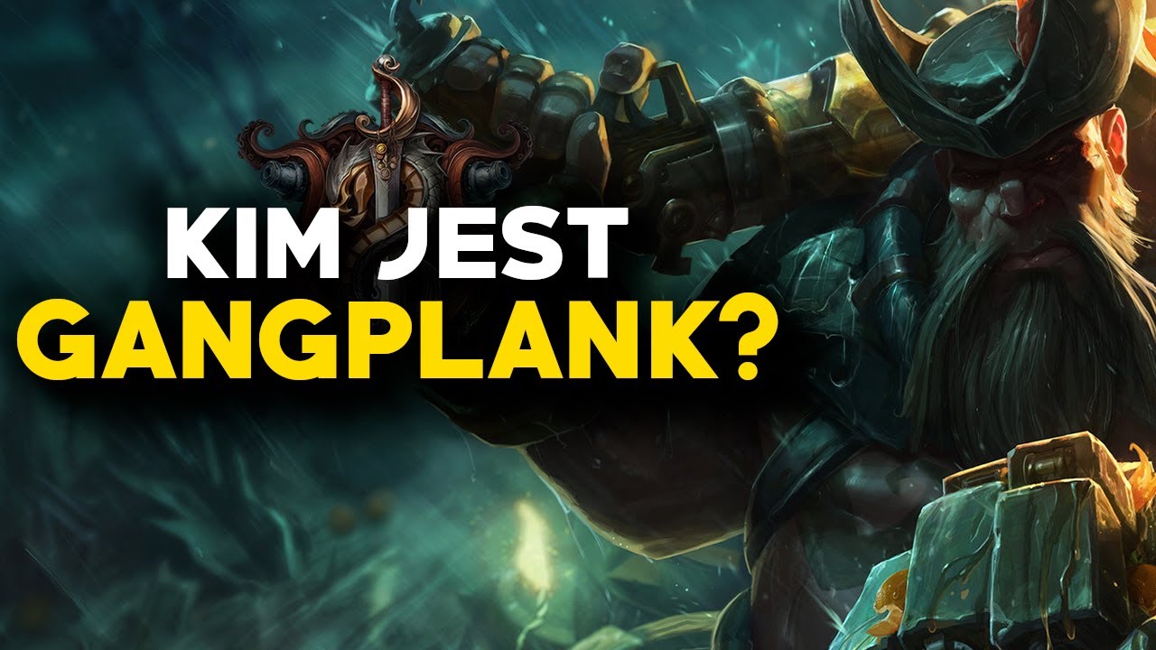 Kim jest GANGPLANK? Historia Króla Bilgewater