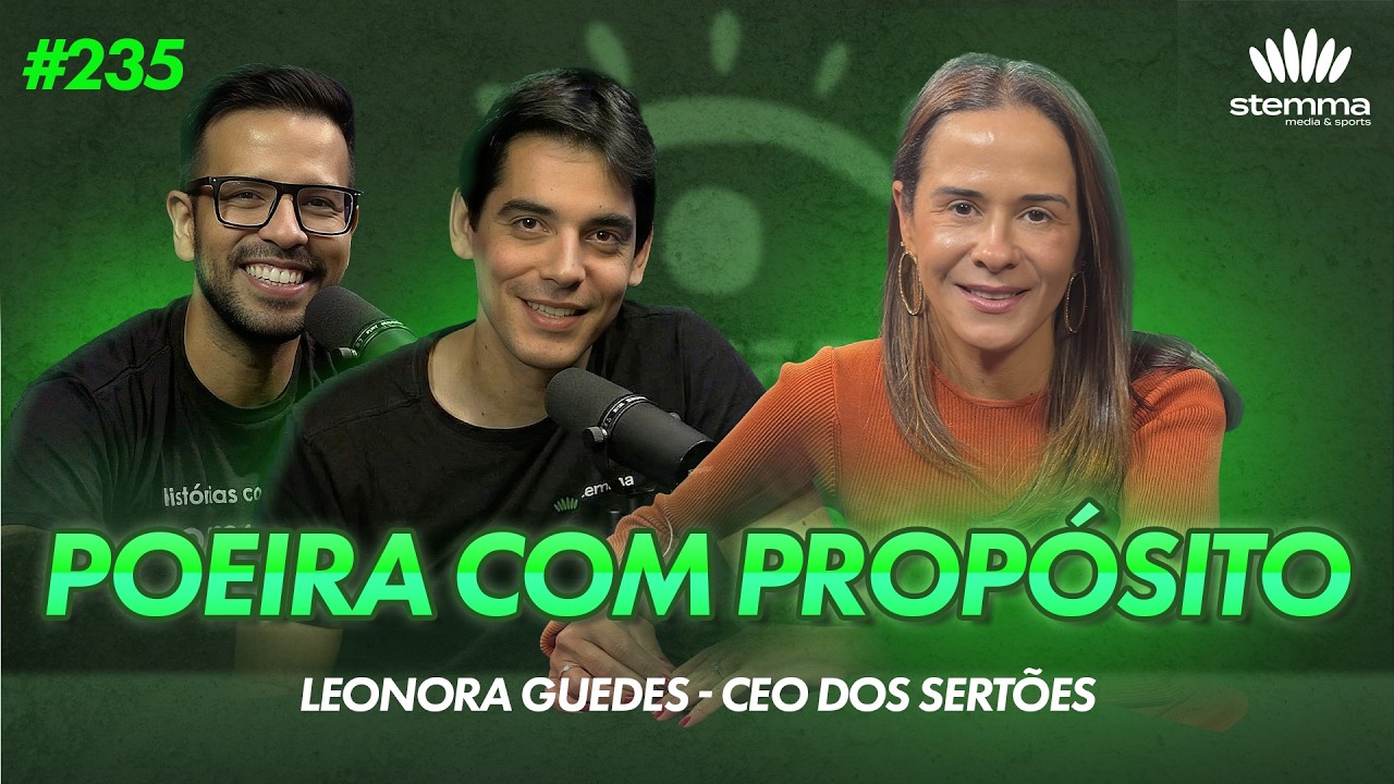 🎙️Ep.235 - Poeira com Propósito: Leonora Guedes - CEO dos Sertões | stemma podcast 