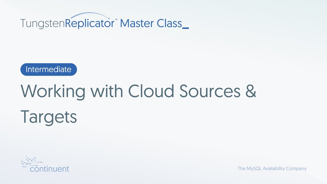 Working with Cloud Sources & Targets | Tungsten Replicator Master Class - Intermediate #5