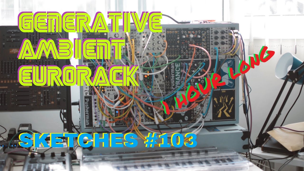Sketches #103 - Immersive 1-hour Generative Ambient Eurorack Experience [ Mutable Rings | Plaits ]