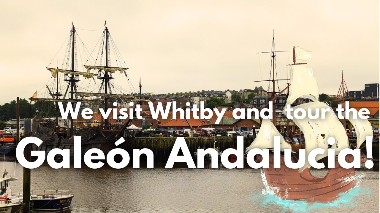 17th Century Replica Galeón Andalucia, Whitby, North Yorkshire