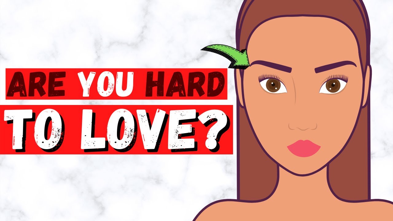 11 Signs You Are Difficult To Love