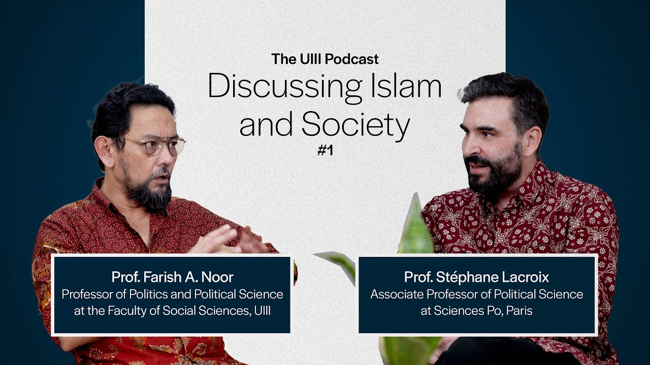 Discussing Islam and Society with Prof. Stéphane Lacroix | The UIII Podcast - Part 3