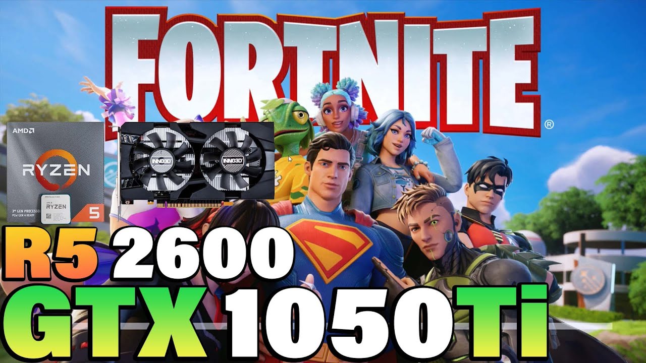 Fortnite Chapter 6 - Ryzen 5 3600 + GTX 1050 Ti