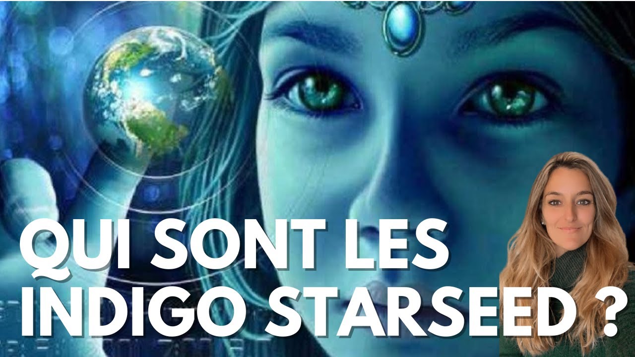 Suis-je un Indigo Starseed ? | 10 Caractéristiques Pour Savoir Si Vous En Etes Un (#113)
